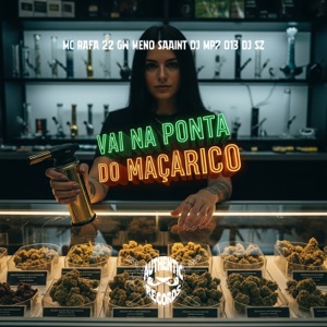 Vai na Ponta do Maçarico (feat. MC Rafa 22, MC GW & Meno Saaint)