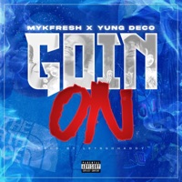 Goin On - Single - Mykfresh & Yung Deco