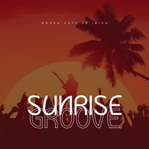 Sunrise Groove: Best Bossa Nova Music