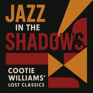 Jazz in the Shadows: Cootie Williams' Lost Classics