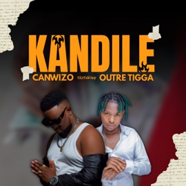 Kandile (feat. Outre Tigga) CANWIZO