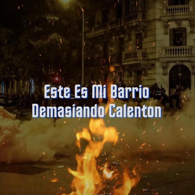 Este Es Mi Barrio Demasiando Calenton - Single