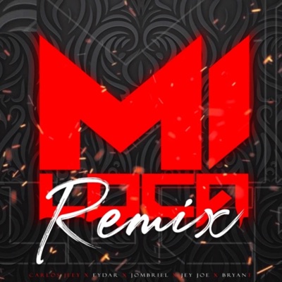 Mi Loca (Remix) [feat. Bryan T & Jey Joe] - Single