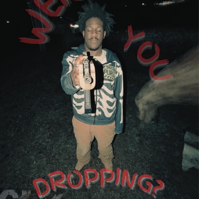 When You Droppin ?