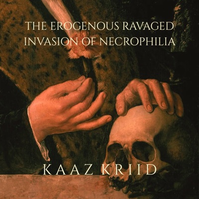The Erogenous Ravaged Invasion Of Necrophilia (feat. Blue Despair) - Single