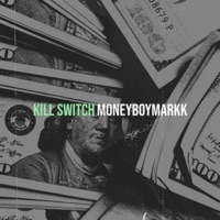 Kill Switch - Single - Moneyboymarkk