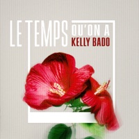 Le temps qu'on a - Single - Kelly Bado