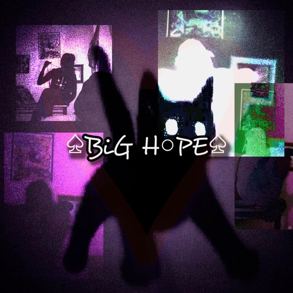 ♤BiG H○PE♤ !