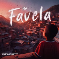 Na Favela (feat. DJ JB Mix) - Single - Mc Boy do Charmes & Ryan Realcria