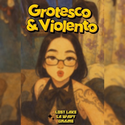 Grotesco & Violento (feat. Gname & Lost Lake) - Single