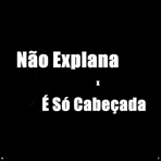 Não Explana X É Só Cabeçada (feat. DJ Duuh & MC 7BELO) - Single