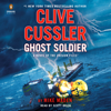 Clive Cussler Ghost Soldier (Unabridged) - Mike Maden
