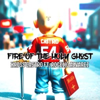 Fire Of The Holy Ghost (feat. Rogelio Alvarez) - Single - Kross Castro