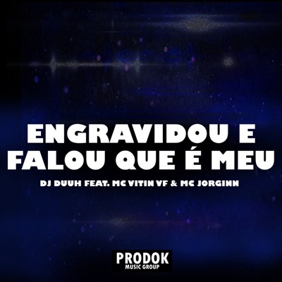 Engravidou e Falou Que É Meu (feat. Mc Vitin VF & Mc Jorginn) - Single