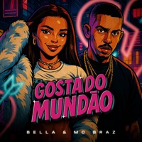 Gosta do Mundão - Single - Bella, MC Braz & Dj Pkzin