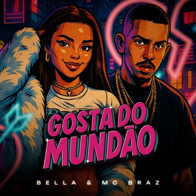 Song - Gosta do Mundão - Bella, MC Braz & Dj Pkzin