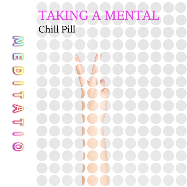 Taking a Mental Chill Pill