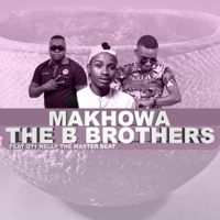 Makhowa (feat. 071 Nelly The Master Beat) - Single - The B Brothers