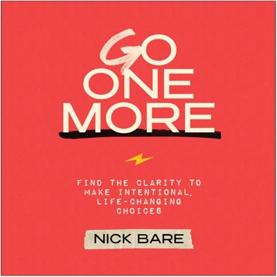 Go One More: Find the Clarity to Make Intentional, Life-Changing Choices (Unabridged)