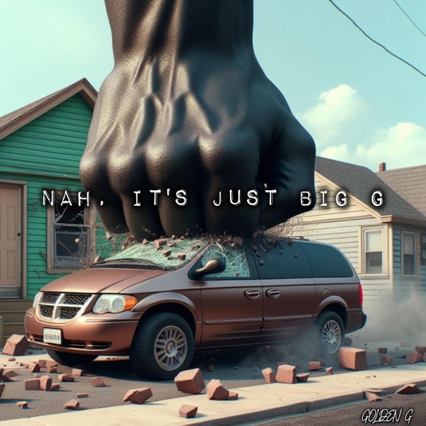 Nah, It's Just Big G