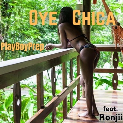 Oye Chica (feat. Ronjii) - Single