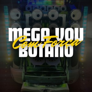Mega Vou Botano Com Força (feat. Dj Vinny Prod.)