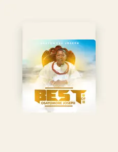 收听 Osayomore Joseph、观看音乐视频、阅读小传、查看巡演日期等 ！