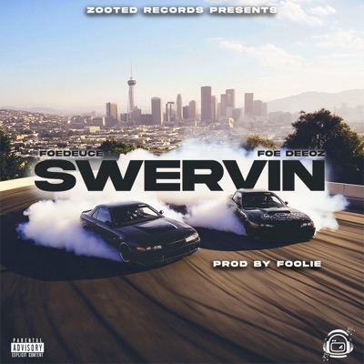 Swervin (feat. Foe DeeOz) - Single