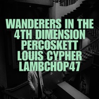 Wanderers In The 4th Dimension (feat. Louis Cypher & Lambchop 47) - Single - Lil Percoskett