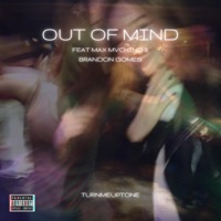 Out Of Mind (feat. Max Mvchino & Brandon Gomes) - Single - Turnmeuptone