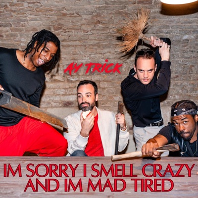 I’m Sorry I Smell Crazy And I’m Mad Tired - EP
