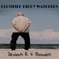 CERTIFIED BIDDY WATCHERS (feat. BLONDOS) - Single - Devious R
