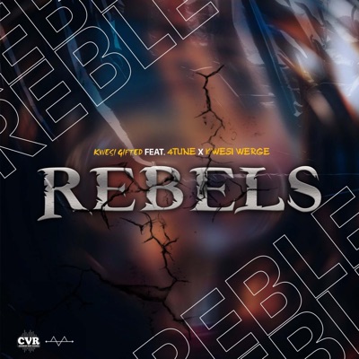 REBELS (feat. Kwesi Werge & 4TUNE) - Single
