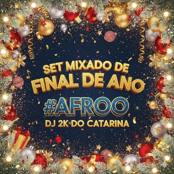SET DE FINAL DE ANO 2025 (DJ 2K DO CATARINA) #AFROOOO