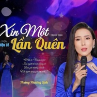 Xin Một Lần Quên - Single - Hoàng Phương Linh