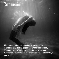 Connexion (Yawiar Presents Ärsenik, idayson, Tency, vermine, Ti tchô, ladjam, Walton, Smokalot, apoklyps, La Tchad & durty ary) - Single - Ärsenik, Idayson, Tency, Vermine, Ti TChô, Ladjam, Walton, Smokalot, Apoklyps, La Tchad & Durty ary