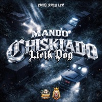 MANDO CHISKIADO - Single - Lirik Dog & Lirik Dog Oficial