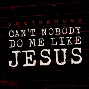 Can’t Nobody Do Me Like Jesus - Single