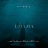 UMAMA (feat. Nomhle, Wimpii_RSA & RAFMAN_RSA) - Single - KSD MusiQ