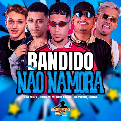 Bandido Não Namora (feat. Saraiva) - Single
