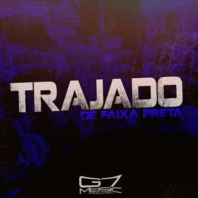 Trajado de Faixa Preta (feat. MC POGBA & G7 MUSIC BR) - Single