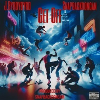 Get Off - Single - J.Byrdybyrd & Snapbackdoncam