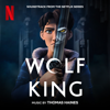 Wolf King (Soundtrack from the Netflix Series) - Thomas Haines