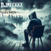 going throw the city (feat. MIDIC) - Single - Djmixxxx