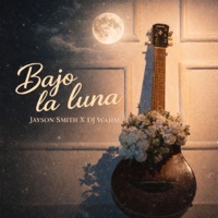 Bajo la Luna - Single - Jayson Smith & Dj Wahm
