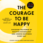 The Courage to Be Happy (Unabridged) - Ichiro Kishimi Cover Art
