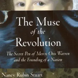 The Muse of the Revolution: The Secret Pen of Mercy Otis Warren and the Founding of a Nation (Unabridged)