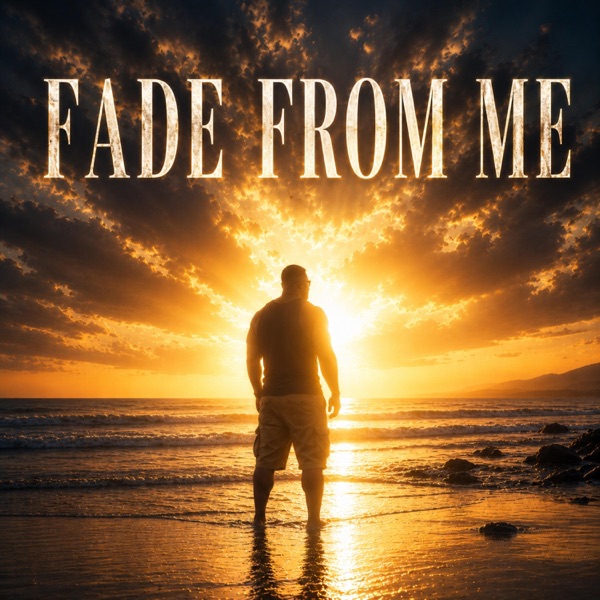 Fade From Me