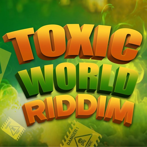 TOXIC WORLD RIDDIM, Pt. 3