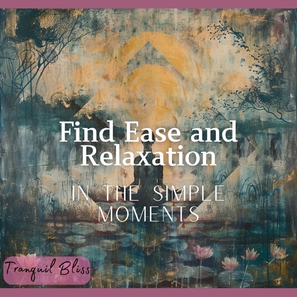 Find Ease and Relaxation in the Simple Moments